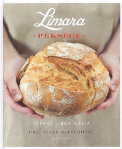 Limara Péksége - Házi Pékek Alapkönyve