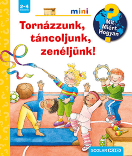 Tornázzunk, táncoljunk, zenéljünk! - Mit? Miért? Hogyan?