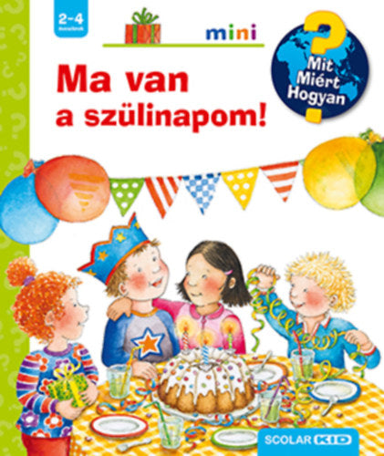 Ma van a szülinapom! - Mit? Miért? Hogyan? mini