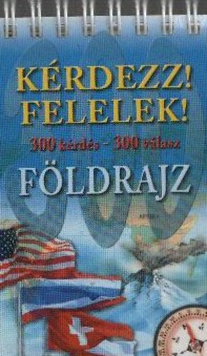 Kérdezz! Felelek! - Földrajz (300 kérdés - 300 válasz)