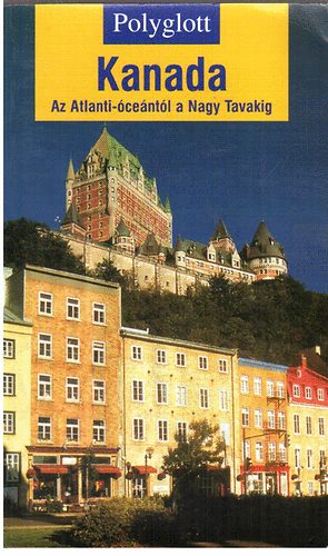 Kanada - Az Atlanti-óceántól a Nagy Tavakig