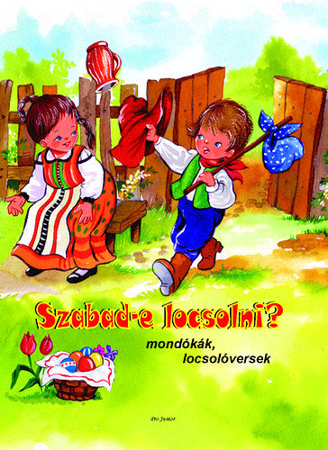 Szabad-e locsolni? - Mondókák, locsolóversek