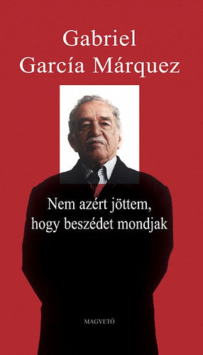 Nem azért jöttem, hogy beszédet mondjak