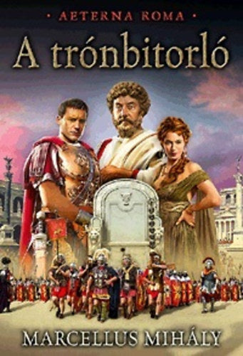 A trónbitorló - Aeterna Roma 1. kötet