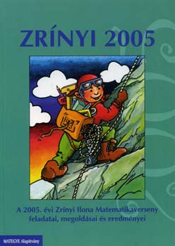 Zrínyi 2005 - A 2005. évi Zrínyi Ilona Matematikaverseny feladatai, megoldásai és eredményei