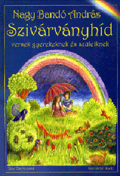 Szivárványhíd - Versek gyerekeknek és szüleiknek