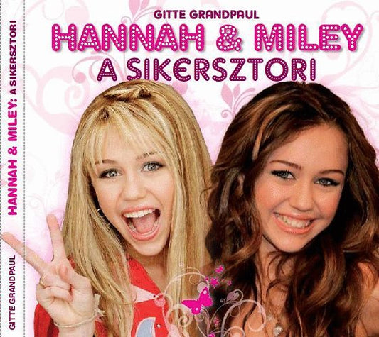 Hannah & Miley - A sikersztori - A sikersztori
