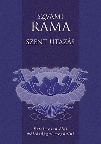 Szent utazás - Értelmesen élni, méltósággal maghalni