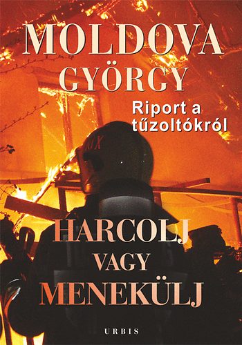 Harcolj vagy menekülj - Riport a tűzoltókról