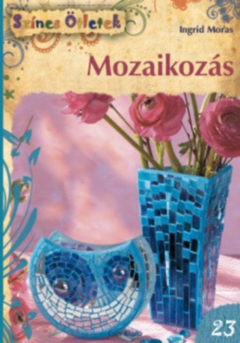 Mozaikozás - Színes Ötletek 23.