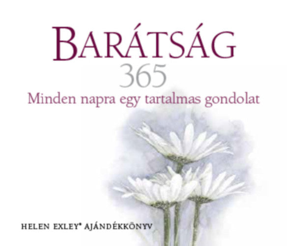 Barátság 365 - Minden napra egy tartalmas gondolat