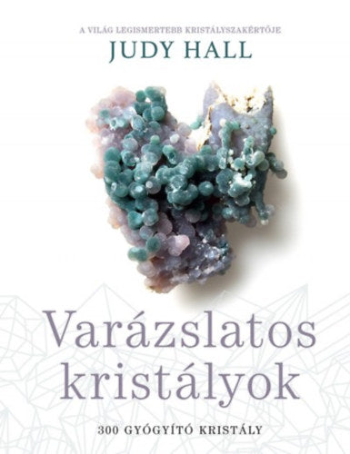 Varázslatos kristályok - 300 gyógyító kristály