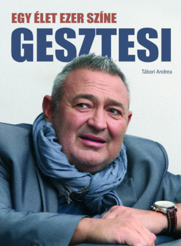 Gesztesi - Egy élet ezer színe