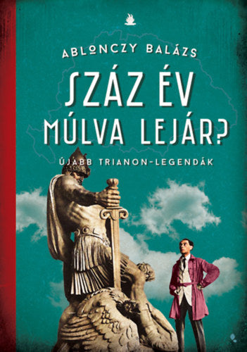 Száz év múlva lejár? - Újabb Trianon-legendák
