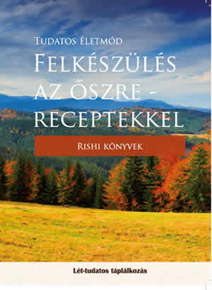 Felkészülés az őszre - Receptekkel - Lét-tudatos táplálkozás
