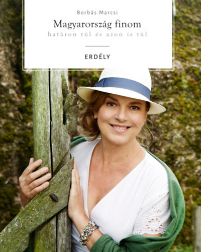 Borbás Marcsi: Magyarország finom - Határon túl és azon is túl