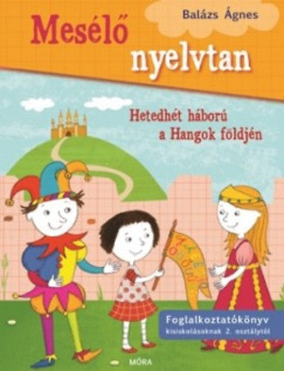 Hetedhét háború a hangok földjén - Mesélő nyelvtan