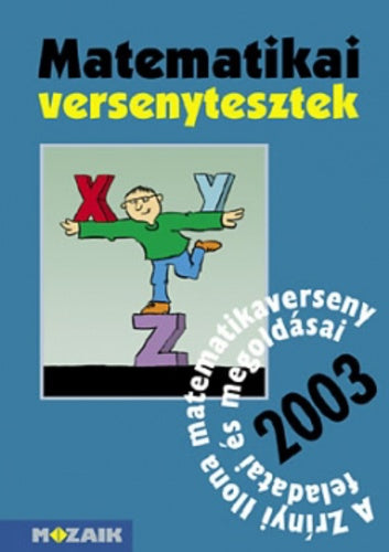 Matematikai versenytesztek 2003 - A Zrínyi Ilona matematikaverseny feladatai és megoldásai