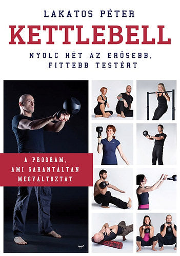 Kettlebell - Nyolc hét az erősebb, fittebb testért