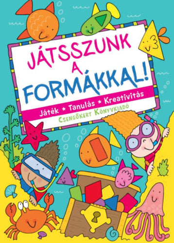 Játsszunk a formákkal! - Játék - Tanulás - Kreativitás