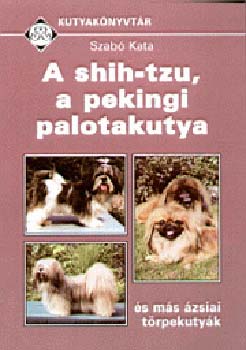 A Shih-Tzu, a pekingi palotakutya és más ázsiai törpekutyák - TÖRPEKUTYÁK