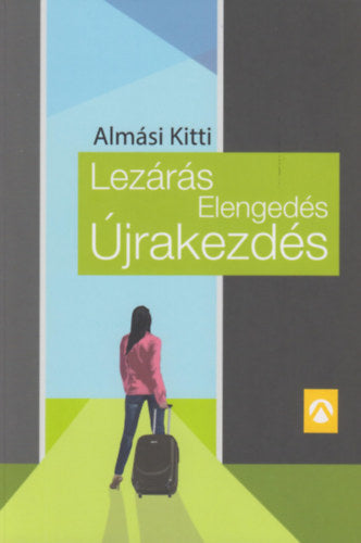 Lezárás, Elengedés, Újrakezdés