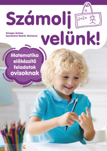 Számolj velünk! - 5-6 éveseknek - Matematika előkészítő feladatok ovisoknak