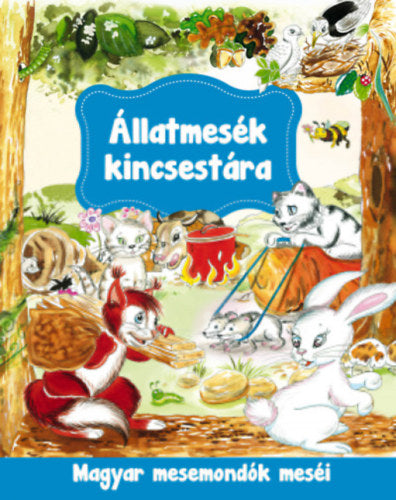 Állatmesék kincsestára - Magyar mesemondók meséi