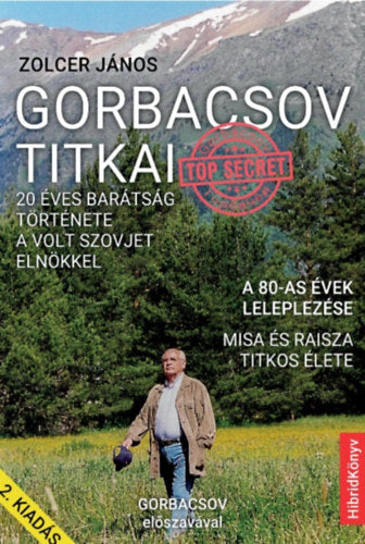 Gorbacsov titkai - 20 éves barátság története a volt szovjet elnökkel - 2. kiadás