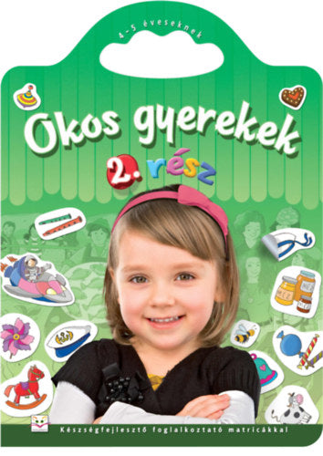 Okos gyerekek 2. rész - Készségfejlesztő foglalkoztató matricákkal - 4-5 éveseknek