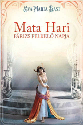 Mata Hari - Párizs felkelő napja