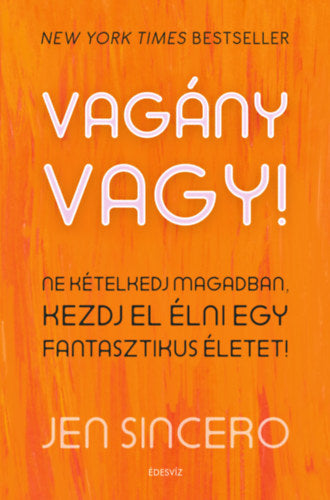 Vagány vagy - Ne kételkedj magadban, kezdj el élni egy fantasztikus életet!