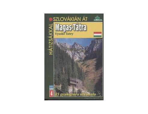 Hátizsákkal Szlovákián át - Magas Tátra - 45 gyalogtúra útvonala - 2. kiadás+3D térképek